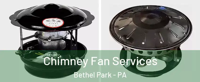  Chimney Fan Services Bethel Park - PA