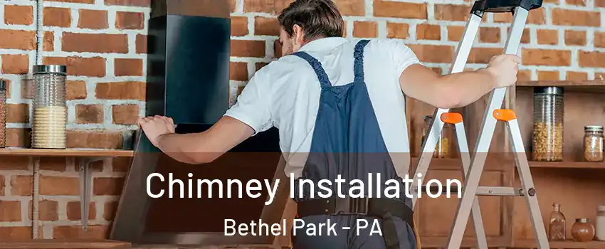  Chimney Installation Bethel Park - PA