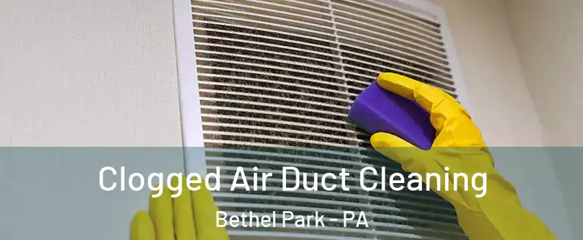  Clogged Air Duct Cleaning Bethel Park - PA