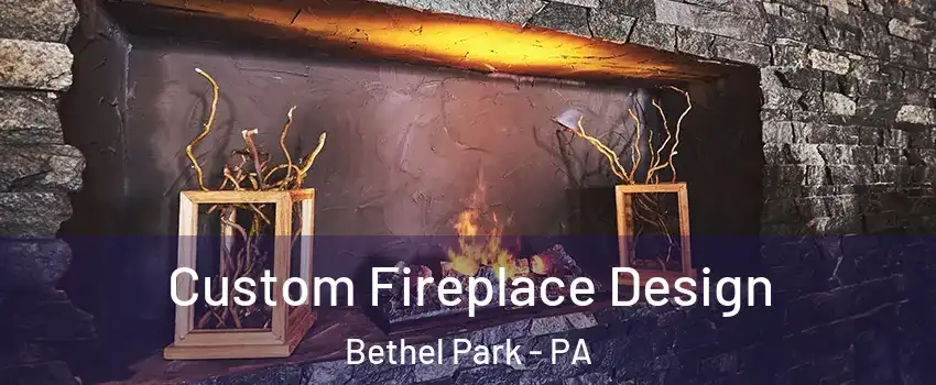  Custom Fireplace Design Bethel Park - PA