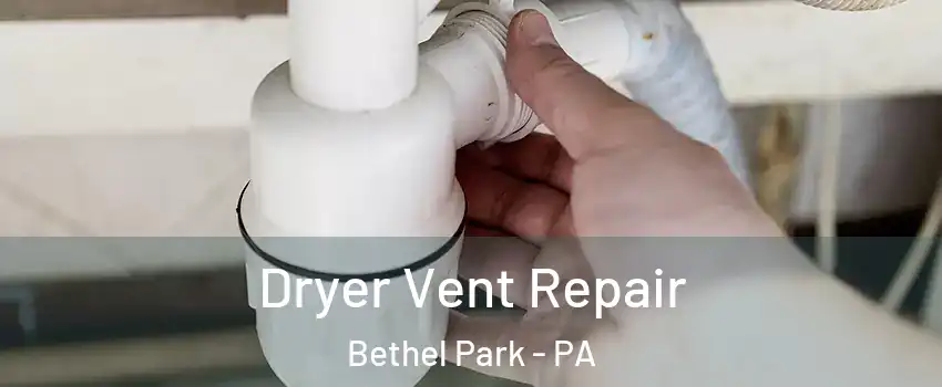  Dryer Vent Repair Bethel Park - PA