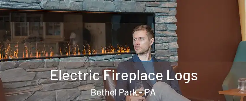 Electric Fireplace Logs Bethel Park - PA