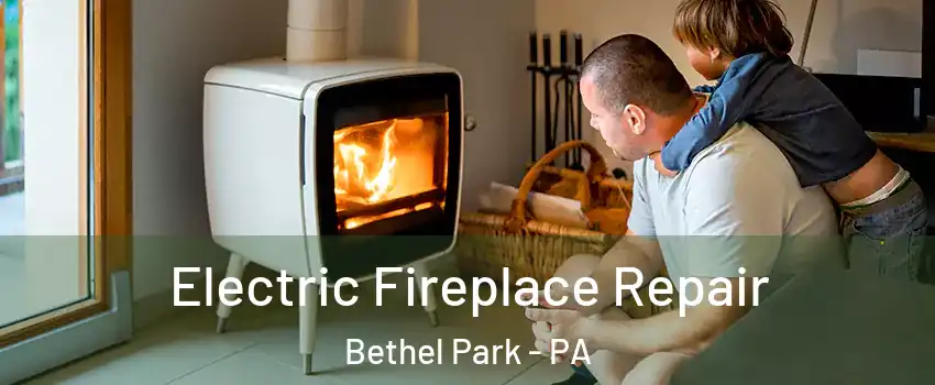  Electric Fireplace Repair Bethel Park - PA