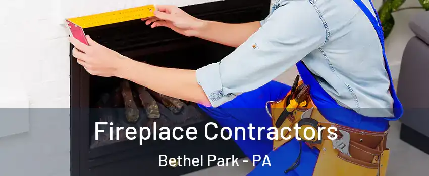  Fireplace Contractors Bethel Park - PA