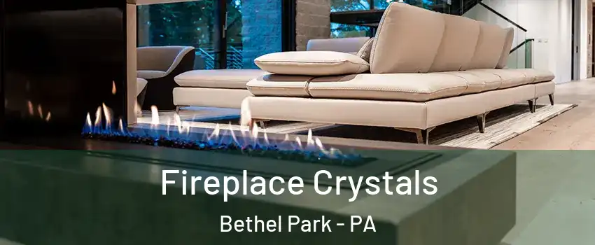  Fireplace Crystals Bethel Park - PA