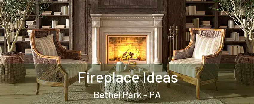  Fireplace Ideas Bethel Park - PA