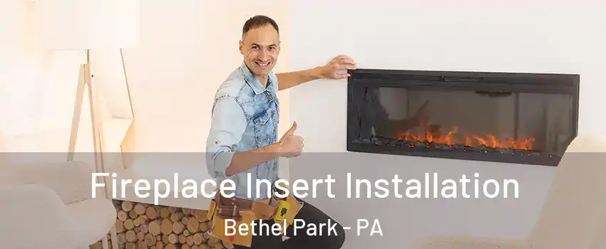  Fireplace Insert Installation Bethel Park - PA
