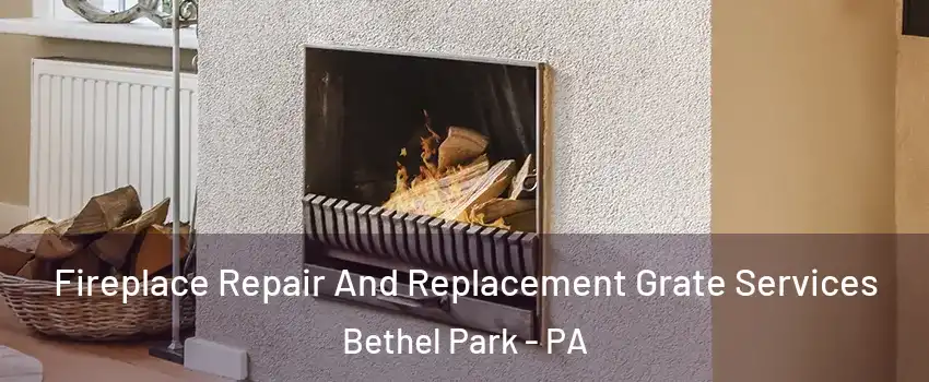  Fireplace Repair And Replacement Grate Services Bethel Park - PA