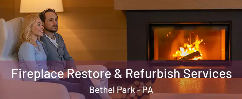  Fireplace Restore & Refurbish Services Bethel Park - PA