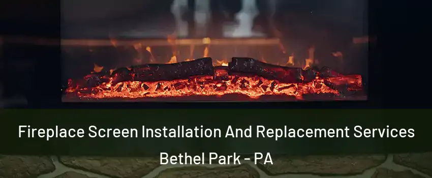  Fireplace Screen Installation And Replacement Services Bethel Park - PA
