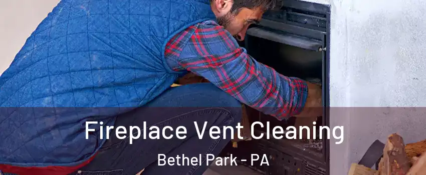  Fireplace Vent Cleaning Bethel Park - PA