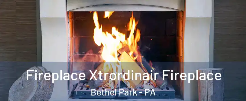  Fireplace Xtrordinair Fireplace Bethel Park - PA
