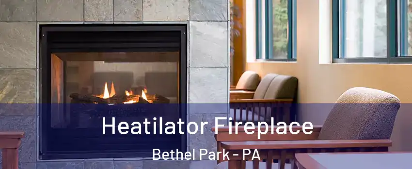  Heatilator Fireplace Bethel Park - PA