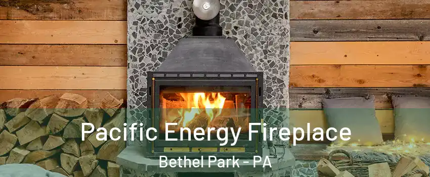  Pacific Energy Fireplace Bethel Park - PA