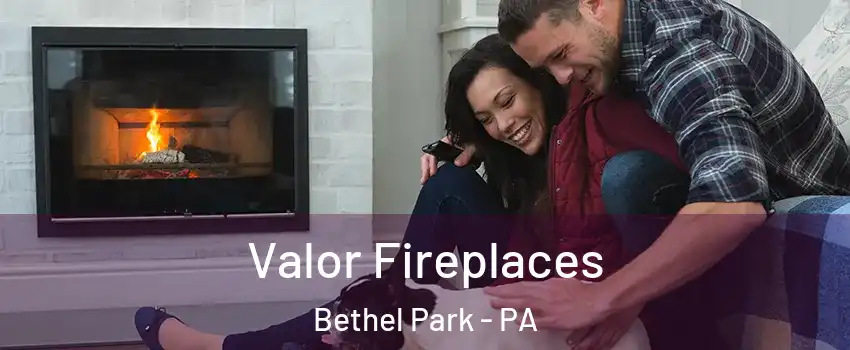  Valor Fireplaces Bethel Park - PA