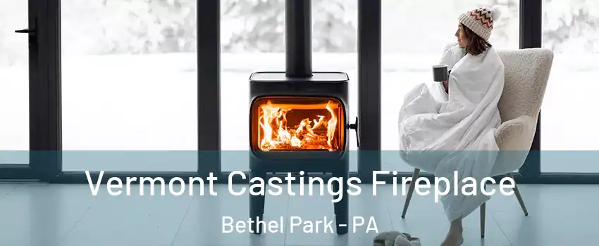  Vermont Castings Fireplace Bethel Park - PA