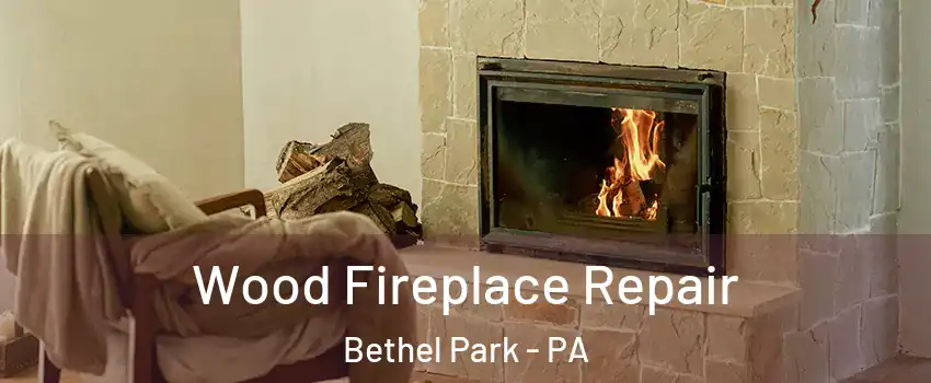  Wood Fireplace Repair Bethel Park - PA