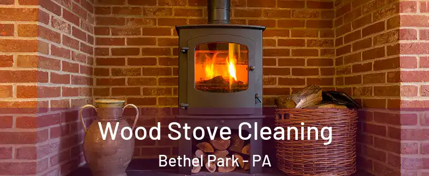  Wood Stove Cleaning Bethel Park - PA