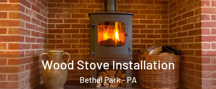  Wood Stove Installation Bethel Park - PA