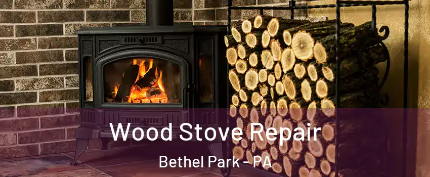  Wood Stove Repair Bethel Park - PA